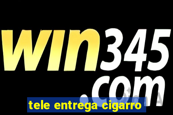 tele entrega cigarro